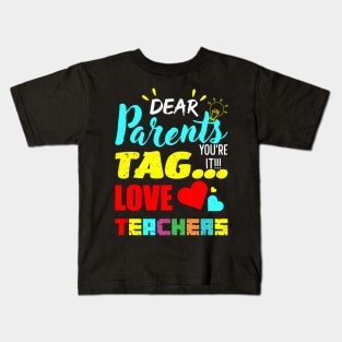 Dear Parents Tag You It Love Teachers Kids T-Shirt